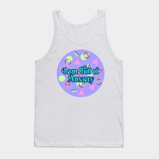 I am full of Anxiety Tank Top